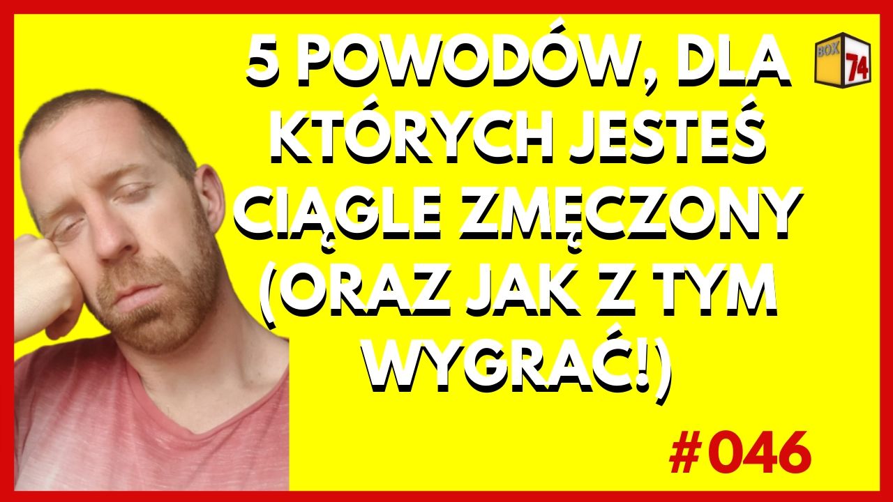 5 powodów, dla których ciągle jesteś zmęczony #046